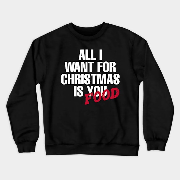 All I want for Christmas is food Crewneck Sweatshirt by artística